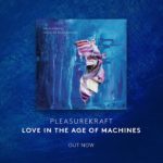 Pleasurekraft - Love in the Age of Machines