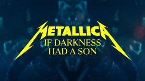 Metallica: If Darkness Had a Son